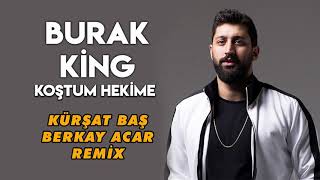 Burak King  Koştum Hekime Kürşat Baş amp Berkay Acar Remix [upl. by Yssirhc]