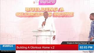 Singles and Married Retreat SMR 2024  BUILDING A GLORIOUS HOME v2 [upl. by Nahbois]