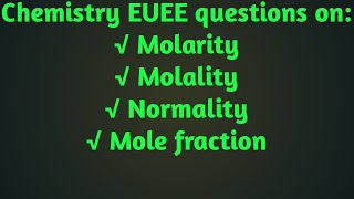 Chemistry EUEE questions on molarity molality normality and mole fraction [upl. by Mima]