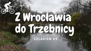 Wrocław  Trzebnica szlakiem R9 [upl. by Letniuq]