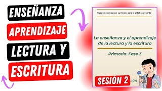 LA ENSEÑANZA Y EL APRENDIZAJE DE LA LECTURA Y LA ESCRITURA  SESIÓN 2 [upl. by Inaboy]