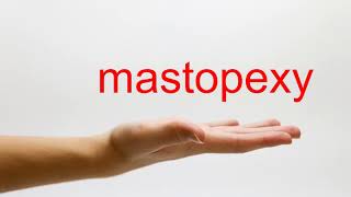 How to Pronounce mastopexy  American English [upl. by Tracey]