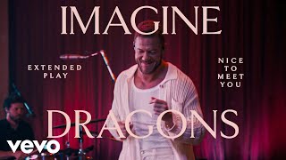 Imagine Dragons  Nice to Meet You Live  Vevo Extended Play [upl. by Lewiss]