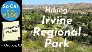 Hike 106N Irvine Regional Park Suburban Orange County Orange CA Narrative Version [upl. by Birecree]