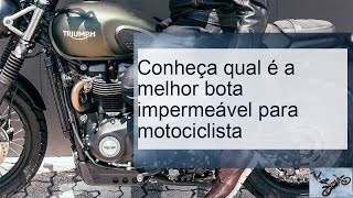 Conheça qual é a melhor bota impermeável para motociclista [upl. by Lever356]