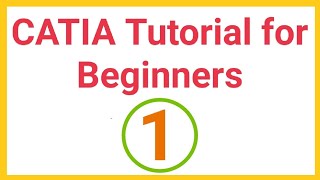 CATIA Tutorials for Beginners  1 [upl. by Ittap]