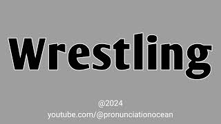 How to pronounce Wrestling  Pronunciation Ocean [upl. by Binette]