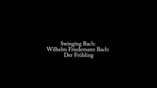 Swinging Bach Wilhelm Friedemann Bach Der Frühling 510 [upl. by Iormina]