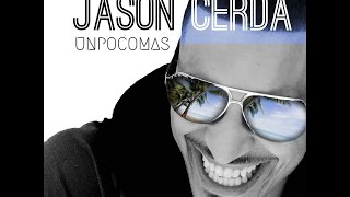 Jason CerdaUn Poco Mas  Official Lyric Video [upl. by Vernier]