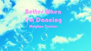 Better When Im Dancing  Meghan Trainor LYRICS [upl. by Yrot]