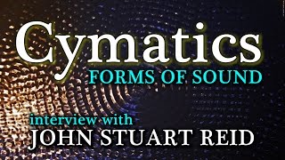 The Art amp Science of Cymatics  John Stuart Reid [upl. by Brnaba]