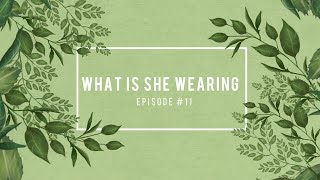 WHAT IS SHE WEARING EPISODE 11 [upl. by Golden]