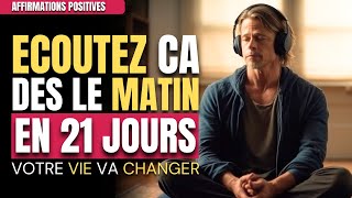 Écoutez Chaque Matin Durant 21 Jours  Affirmations Positives Du Matin  Formatez Votre Subconscient [upl. by Ahsait]