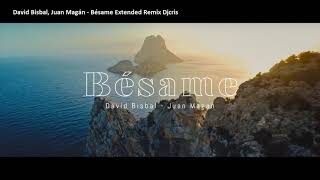 David Bisbal Juan Magán  Bésame Extended Remix Djcris [upl. by Grimaldi]