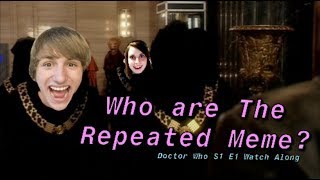 WHO ARE THE REPEATED MEME  Doctor Who Watch Along [upl. by Adelpho]