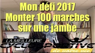 Mon Défi 2017  Monter 100 marches sur 1 jambe [upl. by Peyton]