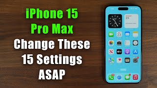 iPhone 15 Pro Max  Change These 15 Settings ASAP [upl. by Eirotal322]