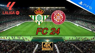 EA FC 24  PS5 4K  Real Betis Balompié vs Girona Fútbol Club  LaLiga EA Sports  Jornada 1 [upl. by Aiahc]