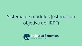 Sistema de Módulos estimación objetiva del IRPF para autónomos [upl. by Essy]