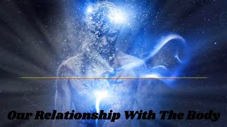 Our Relationship With The Body [upl. by Nonad]