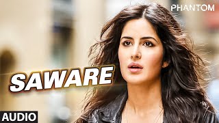 Saware Full AUDIO Song  Arijit Singh  Phantom  TSeries [upl. by Pearline]