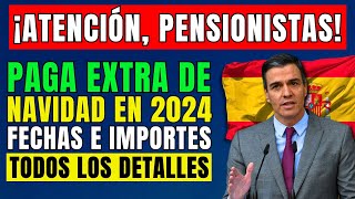 🚨PENSIONISTAS ESPAÑOLES ¡ATENCIÓN 👉 PAGA EXTRA DE NAVIDAD EN 2024 💶 FECHAS E IMPORTES DE PAGO [upl. by Benedetta]