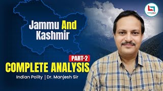 quotJammu And Kashmir  Complete Analysis Part 2  Explainedquot Polity  Explained by Manjesh Kumar Sir [upl. by Fabria163]