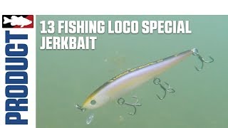 13 Fishing Loco Special Jerkbait Product Video [upl. by Notsyrb]