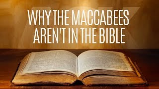 Why the Maccabees Arent in the Bible [upl. by Cirdet]