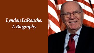 Lyndon LaRouche  A Biography [upl. by Colby]