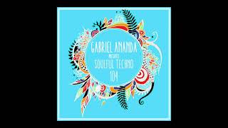 Gabriel Ananda Presents Soulful Techno 104 [upl. by Forelli]