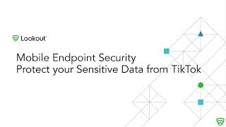 Lookout MES Protect Your Sensitive Data From TikTok [upl. by Enelyar]