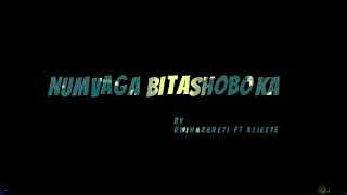 NUMVAGA BITASHOBOKA BY UWINAZARETI FT ARIETTE [upl. by Myer]