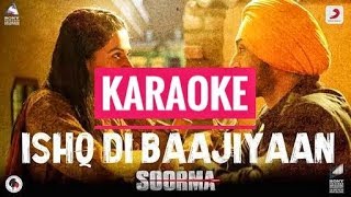 Ishq Di Baajiyaan Unplugged  Clean Karaoke  Soorma  Diljit Dosanjh  Shankar Ehsaan Loy Gulzar [upl. by Assilym]