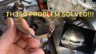 TH350 Transmission Problem Solved [upl. by Reld]