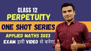 Applied Maths Perpetuity  One Shot Revision Video  Class 12 Financial Maths Perpetuity 2023 [upl. by Eimaral519]