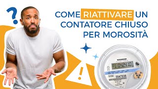 Come riattivare un contatore chiuso per morosità [upl. by Romina]