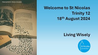 Living Wisely  Sunday Service 18 August 2024 Trinity 12 [upl. by Ahsym]