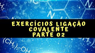 10  Exercícios de Ligação covalente Parte 02 [upl. by Davie]