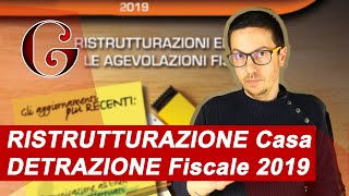 RISTRUTTURAZIONE Casa DETRAZIONE Fiscale 2019 [upl. by Sualk890]