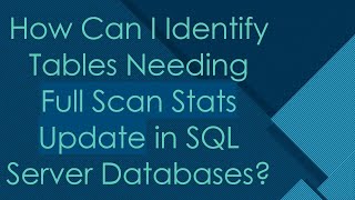 How Can I Identify Tables Needing Full Scan Stats Update in SQL Server Databases [upl. by Hayarahs720]