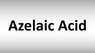 How to Pronounce Azelaic Acid [upl. by Eceela]