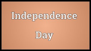 Independence Day Meaning [upl. by Madison]