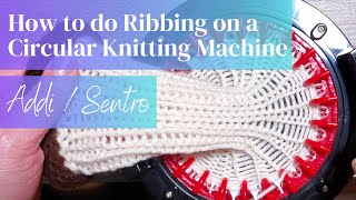 Learn how to do Ribbing on a Circular Knitting Machine  Addi  Sentro [upl. by Ayhdiv996]