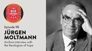 Episode 98 Jürgen Moltmann RIP  Archive interview with the theologian of hope [upl. by Raclima]