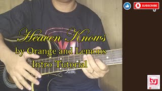 HEAVEN KNOWS by ORANGE AND LEMONS INTRO TUTORIAL  TV ni J [upl. by Eelyek]