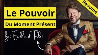 Le pouvoir du moment présent Resumé  Eckhart Tolle [upl. by Elsy]