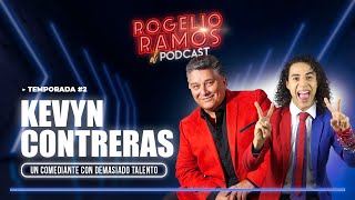 El Podcast Kevyn Contreras Ep1 Temp2  UN COMEDIANTE CON DEMASIADO TALENTO  Rogelio Ramos [upl. by Elocyn106]