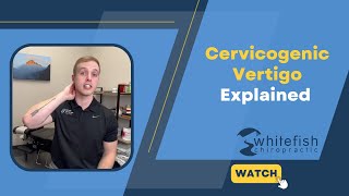 Cervicogenic Vertigo Explained  Whitefish Chiropractic [upl. by Assilym394]