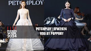 PETCHPLOY  ELLE FASHION WEEK 2024 EFW2024  VDO BY POPPORY [upl. by Pegeen813]